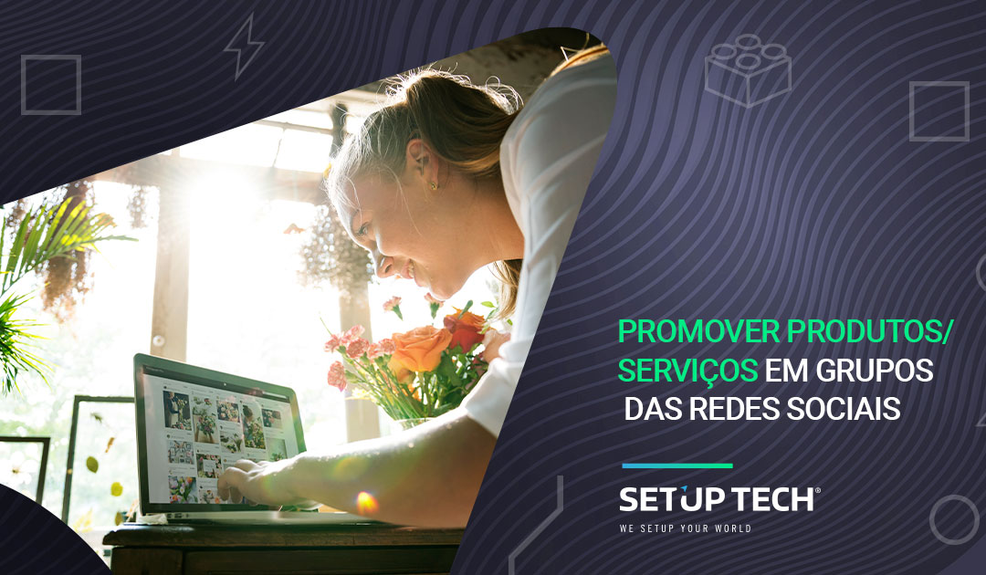 Promover produtos/ serviços em Grupos das Redes Sociais